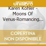Karen Kohler - Moons Of Venus-Romancing Marlene Dietrich cd