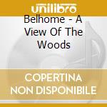 Belhome - A View Of The Woods cd