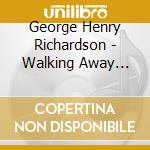 George Henry Richardson - Walking Away From The Blues cd