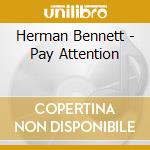 Herman Bennett - Pay Attention cd