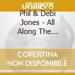 Phil & Debi Jones - All Along The Journey cd
