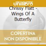 Chrissy Flatt - Wings Of A Butterfly cd