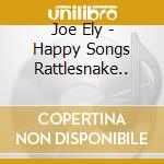 Joe Ely - Happy Songs Rattlesnake.. cd