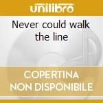 Never could walk the line cd musicale di Hisaw Eric