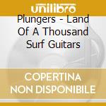 Plungers - Land Of A Thousand Surf Guitars cd