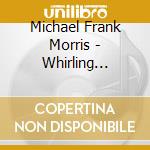 Michael Frank Morris - Whirling Dreams