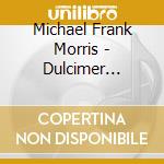 Michael Frank Morris - Dulcimer Dreams cd musicale di Michael Frank Morris