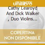 Cathy Learoyd And Dick Walker , Duo Violins Tim Smith, Piano - Close By cd musicale di Cathy Learoyd And Dick Walker , Duo Violins Tim Smith, Piano