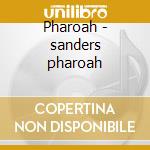 Pharoah - sanders pharoah cd