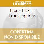 Franz Liszt - Transcriptions cd