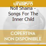 Noll Shaina - Songs For The Inner Child cd