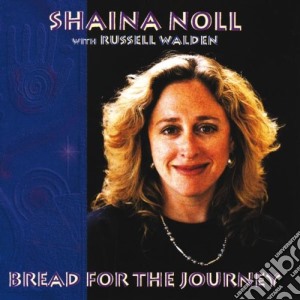 Shaina Noll With Russell Walden - Bread For The Journey cd musicale di Shaina Noll