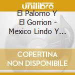 El Palomo Y El Gorrion - Mexico Lindo Y Querido cd