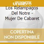 Los Relampagos Del Notre - Mujer De Cabaret cd