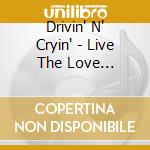 Drivin' N' Cryin' - Live The Love Beautiful Live cd