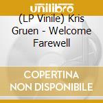 (LP Vinile) Kris Gruen - Welcome Farewell vinile