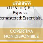 (LP Vinile) B.T. Express - Remastered:Essentials / Roadshow Recordings vinile