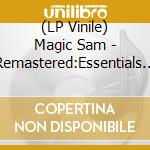 (LP Vinile) Magic Sam - Remastered:Essentials / Cobra Chief And Crash vinile