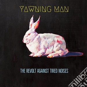 (LP Vinile) Yawning Man - The Revolt Against Tired Noises (Ltd Ed) lp vinile di Yawning Man