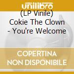 (LP Vinile) Cokie The Clown - You're Welcome lp vinile di Cokie The Clown