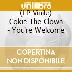 (LP Vinile) Cokie The Clown - You're Welcome vinile