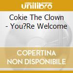 Cokie The Clown - You?Re Welcome cd musicale di Cokie The Clown