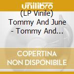 (LP Vinile) Tommy And June - Tommy And June vinile