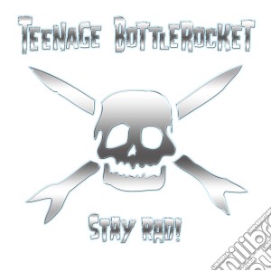 (LP Vinile) Teenage Bottlerocket - Stay Rad! lp vinile di Teenage Bottlerocket