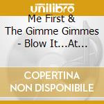 Me First & The Gimme Gimmes - Blow It...At Madison's Quinceanera cd
