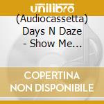 (Audiocassetta) Days N Daze - Show Me The Blueprints cd musicale