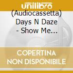 (Audiocassetta) Days N Daze - Show Me The Blueprints cd