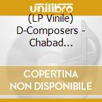 (LP Vinile) D-Composers - Chabad Religion lp vinile