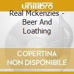 Real Mckenzies - Beer And Loathing cd