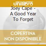 Joey Cape - A Good Year To Forget cd musicale