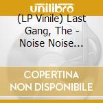 (LP Vinile) Last Gang, The - Noise Noise Noise vinile