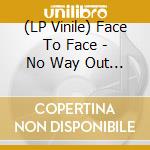 (LP Vinile) Face To Face - No Way Out But Through lp vinile