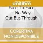 Face To Face - No Way Out But Through cd
