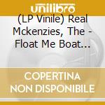 (LP Vinile) Real Mckenzies, The - Float Me Boat (2 Lp) lp vinile