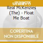 Real McKenzies (The) - Float Me Boat cd