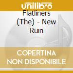 Flatliners (The) - New Ruin cd