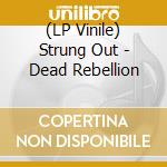(LP Vinile) Strung Out - Dead Rebellion vinile