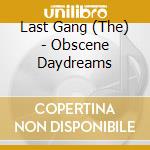 Last Gang (The) - Obscene Daydreams cd