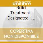 Bullet Treatment - Designated - Vol.1 (7') cd