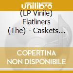(LP Vinile) Flatliners (The) - Caskets Full (7') vinile