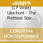 (LP Vinile) Uke-hunt - The Prettiest Star (7') vinile
