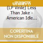(LP Vinile) Less Than Jake - American Idle (7') vinile