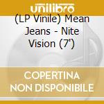 (LP Vinile) Mean Jeans - Nite Vision (7') vinile