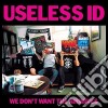 (LP Vinile) Useless Id - We Don't Want The Airwaves (7") cd