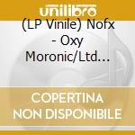 (LP Vinile) Nofx - Oxy Moronic/Ltd White (7")