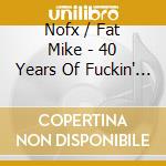 Nofx / Fat Mike - 40 Years Of Fuckin' Up / O.S.T. cd